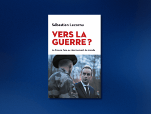 « Vers la guerre ? » de Sébastien Lecornu : un appel au réalisme stratégique Vers la guerre lecornu livre