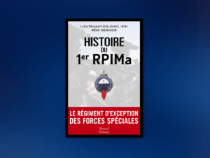 « Histoire du 1er RPIMa » de Rémi Bernier : aux racines de l’audace et de l’excellence SAS Histoire 1er RPIMA Livre